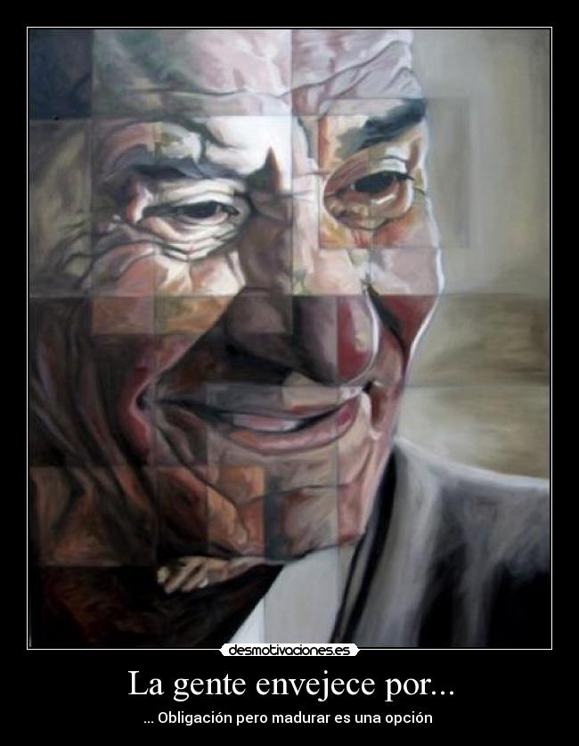 La gente envejece por... - 