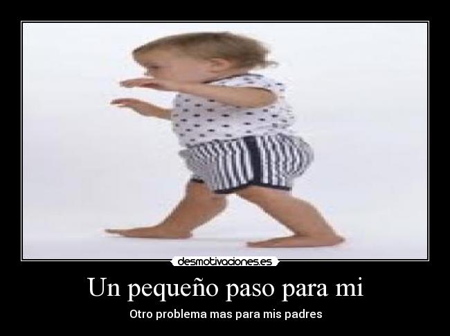 Un pequeño paso para mi - Otro problema mas para mis padres