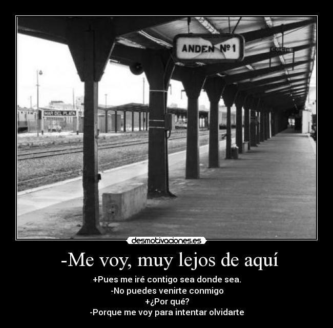 -Me voy, muy lejos de aquí -