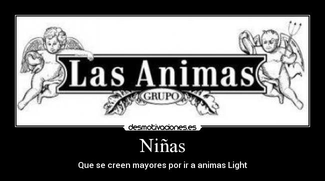 Niñas - Que se creen mayores por ir a animas Light