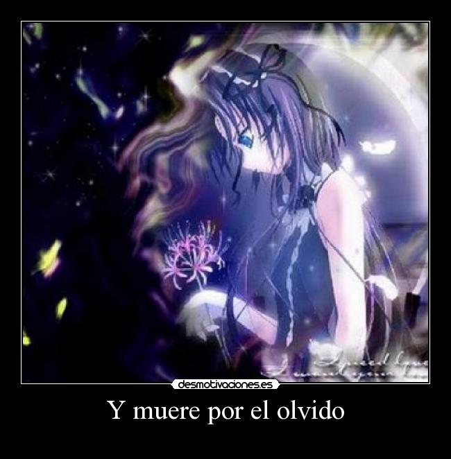 Y muere por el olvido -