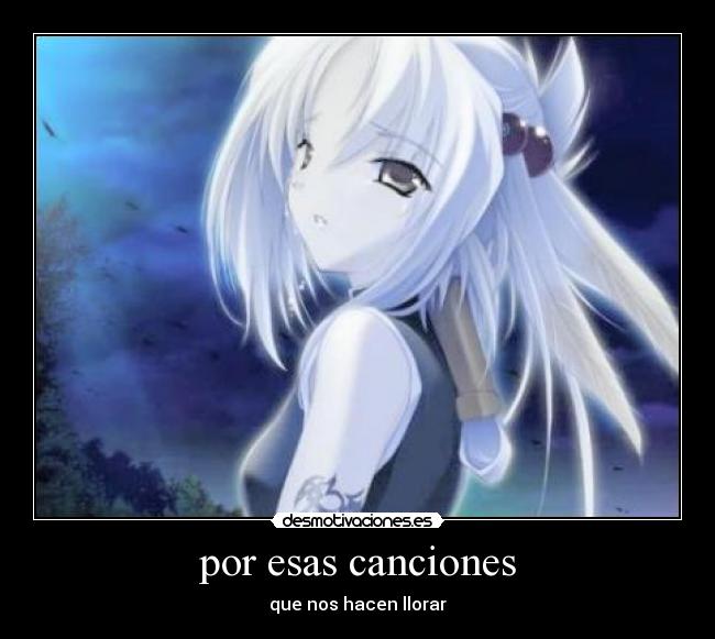 por esas canciones - que nos hacen llorar
