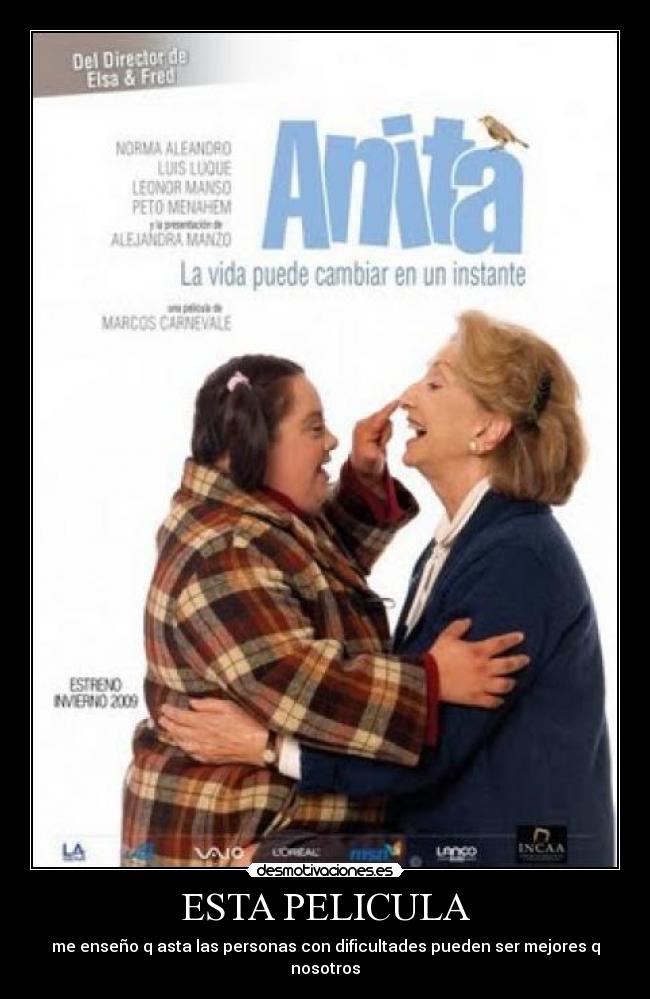 ESTA PELICULA - me enseño q asta las personas con dificultades pueden ser mejores q nosotros