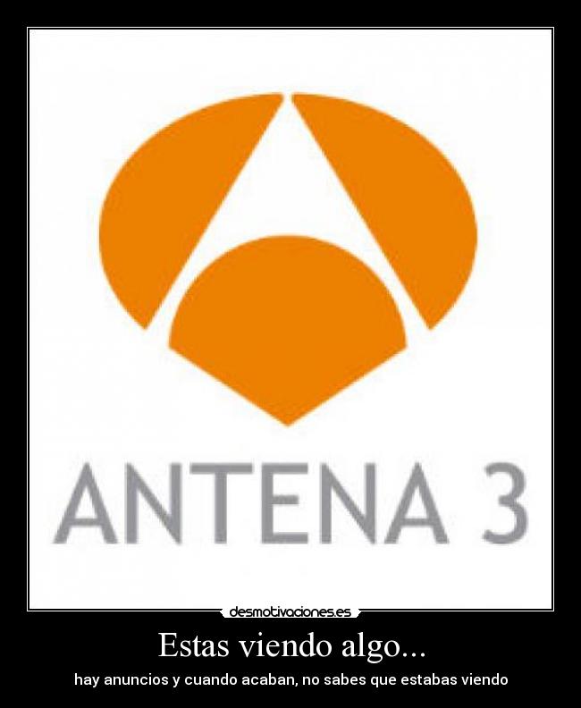 Estas viendo algo... -