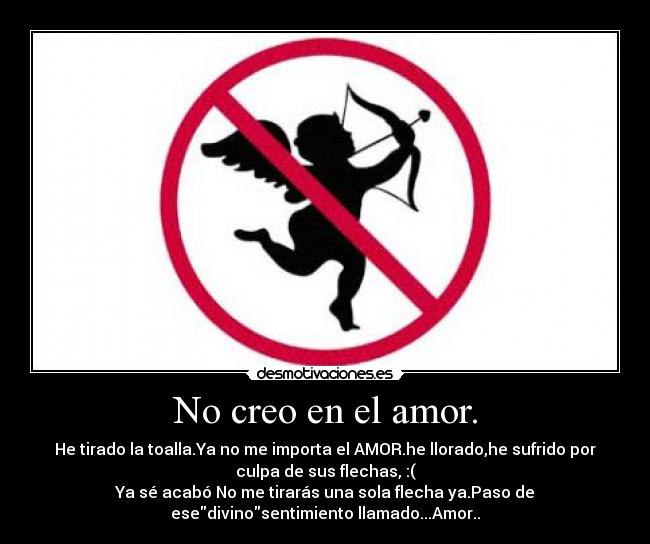 No creo en el amor. -