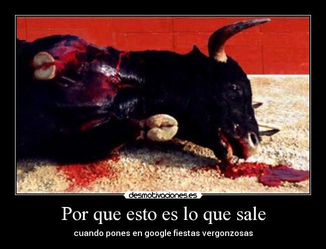 Por que esto es lo que sale - cuando pones en google fiestas vergonzosas