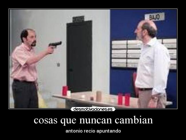 cosas que nuncan cambian - antonio recio apuntando