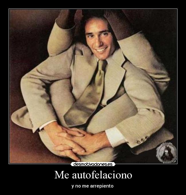 Me autofelaciono - 
