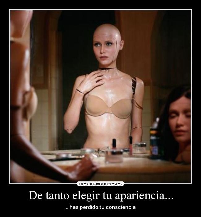 De tanto elegir tu apariencia... -