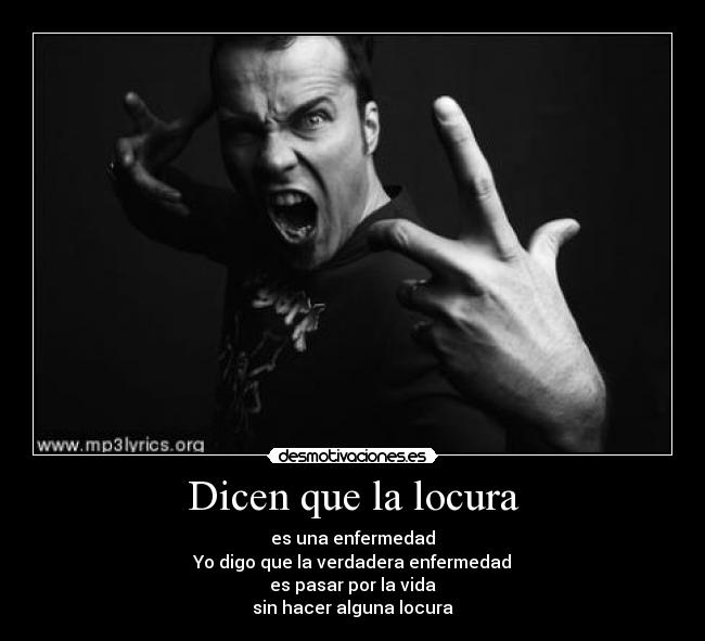Dicen que la locura -