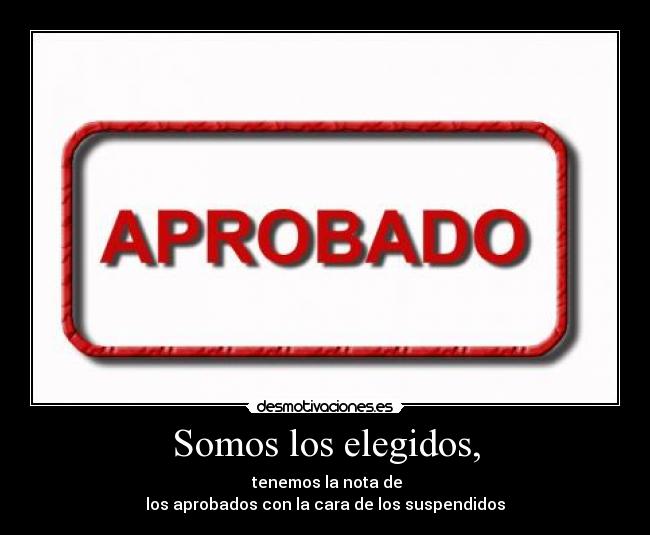 Somos los elegidos, -