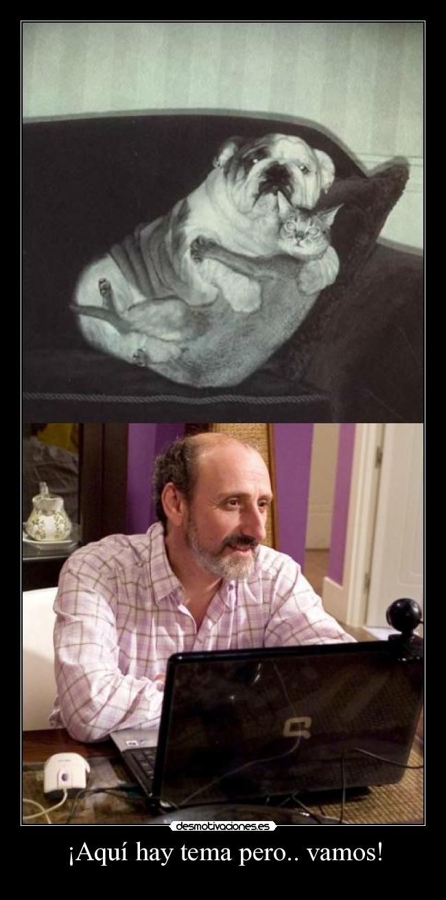 ¡Aquí hay tema pero.. vamos! - 