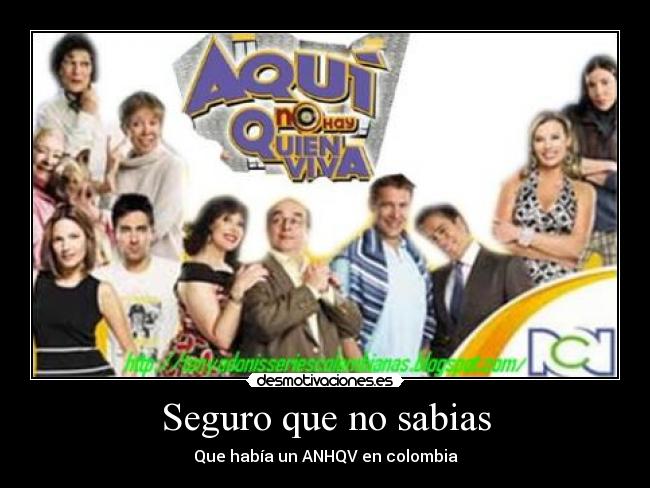 Seguro que no sabias - Que había un ANHQV en colombia