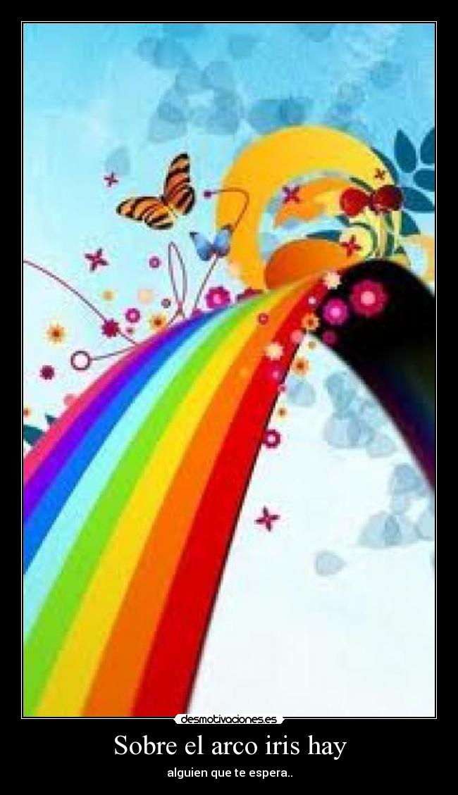 Sobre el arco iris hay - 