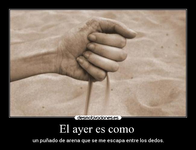 El ayer es como  - 