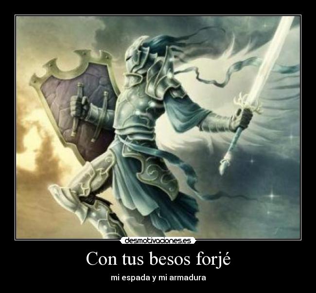 Con tus besos forjé -