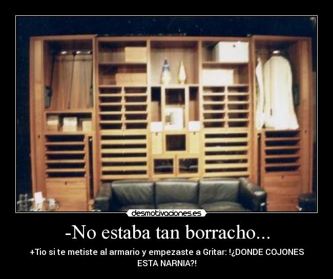 -No estaba tan borracho... -