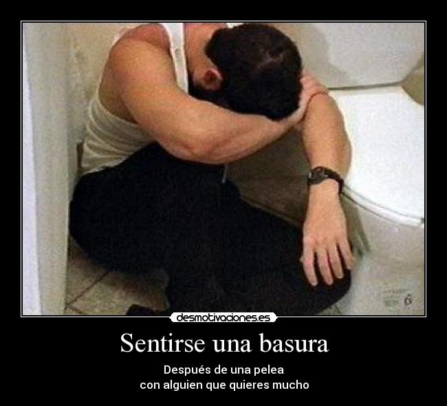 Sentirse una basura -