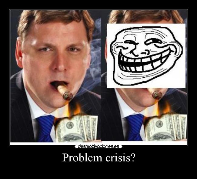 Problem crisis? -
