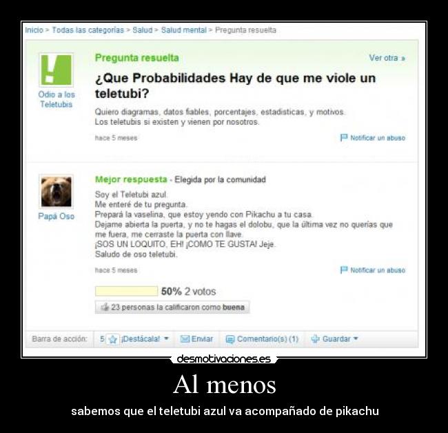 Al menos - sabemos que el teletubi azul va acompañado de pikachu