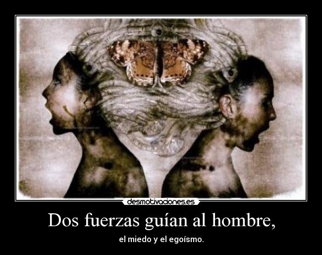 Dos fuerzas guían al hombre, - 