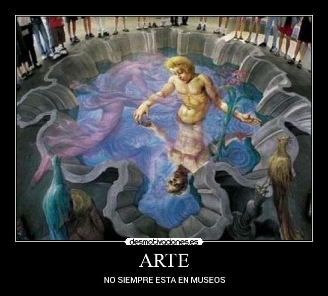 ARTE - NO SIEMPRE ESTA EN MUSEOS