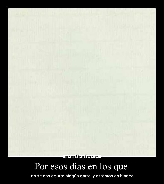 Por esos días en los que  - 