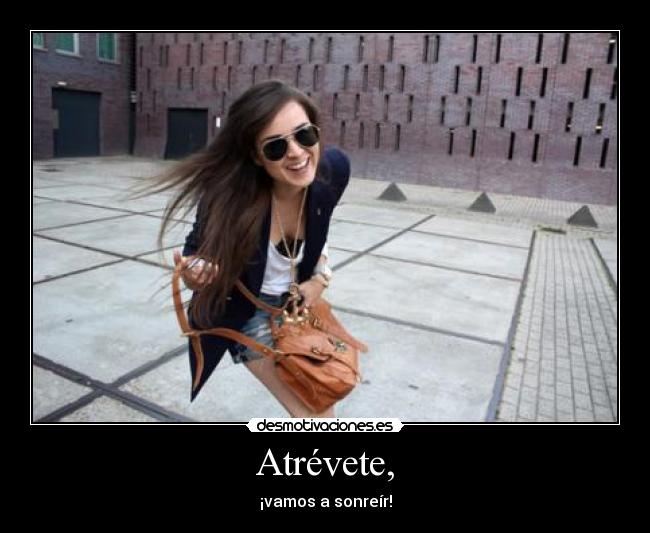 Atrévete, -