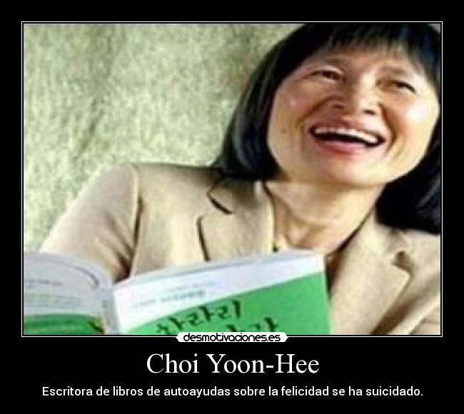 Choi Yoon-Hee - Escritora de libros de autoayudas sobre la felicidad se ha suicidado.