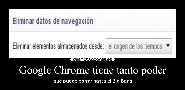 Google Chrome tiene tanto poder - que puede borrar hasta el Big Bang