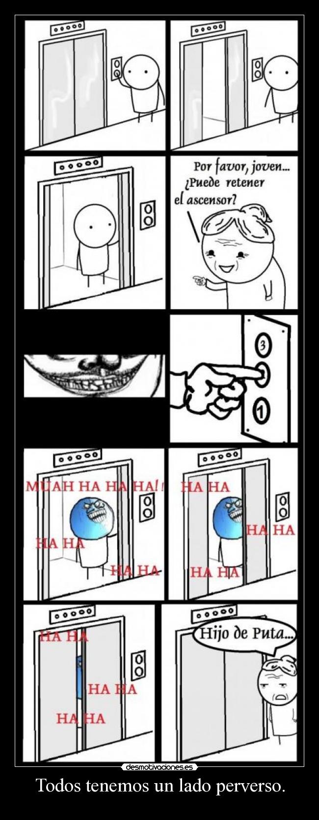 Todos tenemos un lado perverso. -