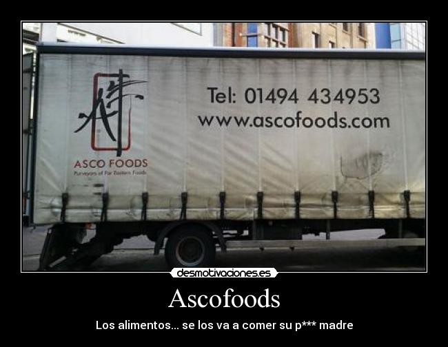 Ascofoods - Los alimentos... se los va a comer su p*** madre