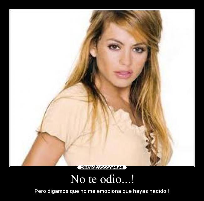 No te odio...! -