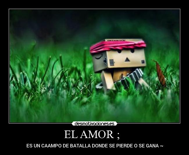 EL AMOR ; -