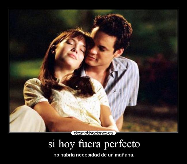 si hoy fuera perfecto - 