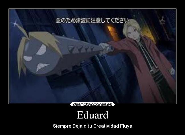 Eduard - Siempre Deja q tu Creatividad Fluya