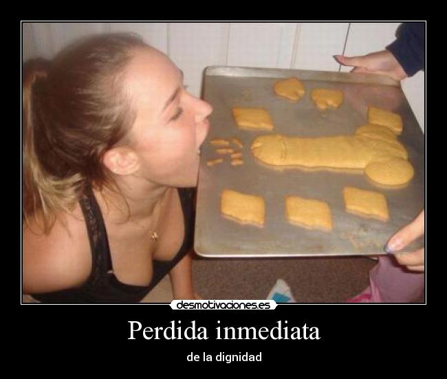 Perdida inmediata - de la dignidad