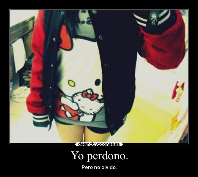 Yo perdono. -