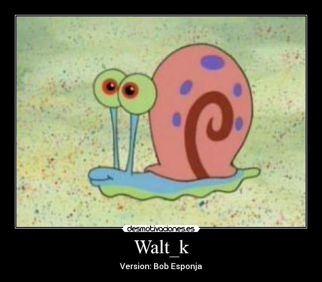 Walt_k - Version: Bob Esponja