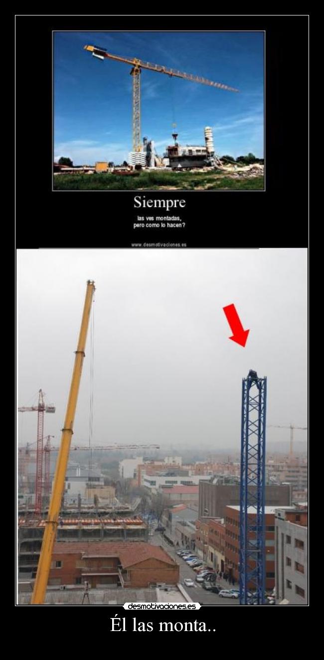 Él las monta.. -