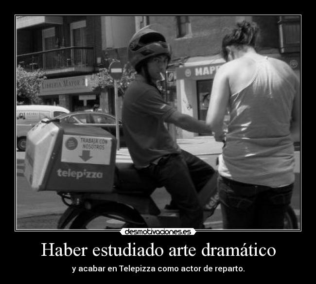 Haber estudiado arte dramático -