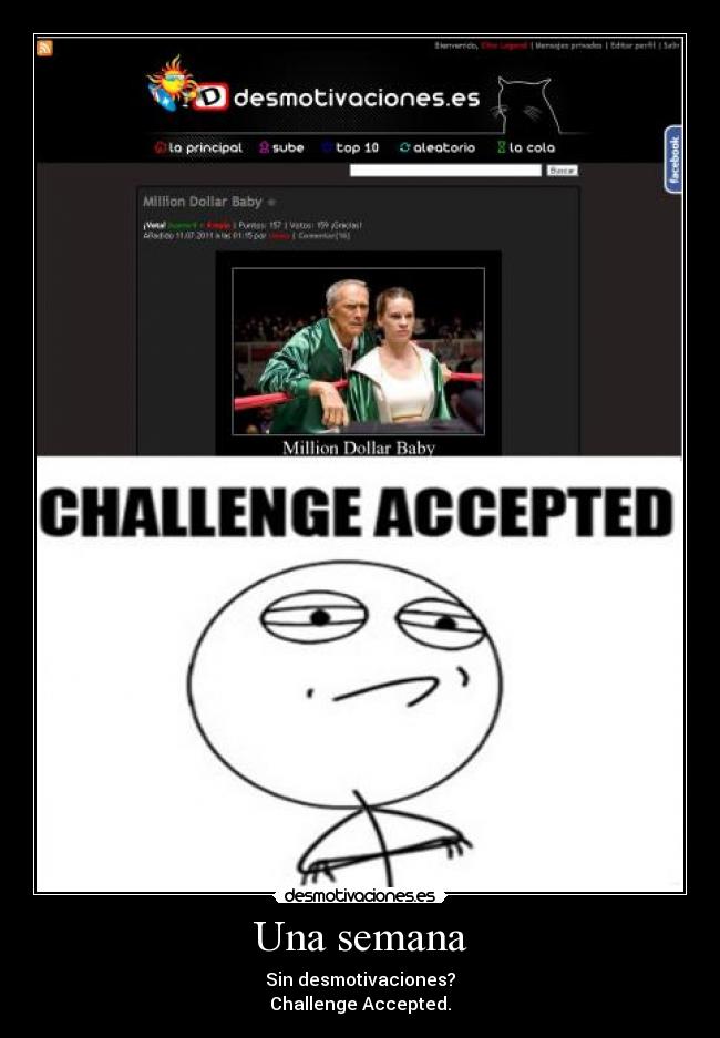 Una semana - Sin desmotivaciones?
Challenge Accepted.