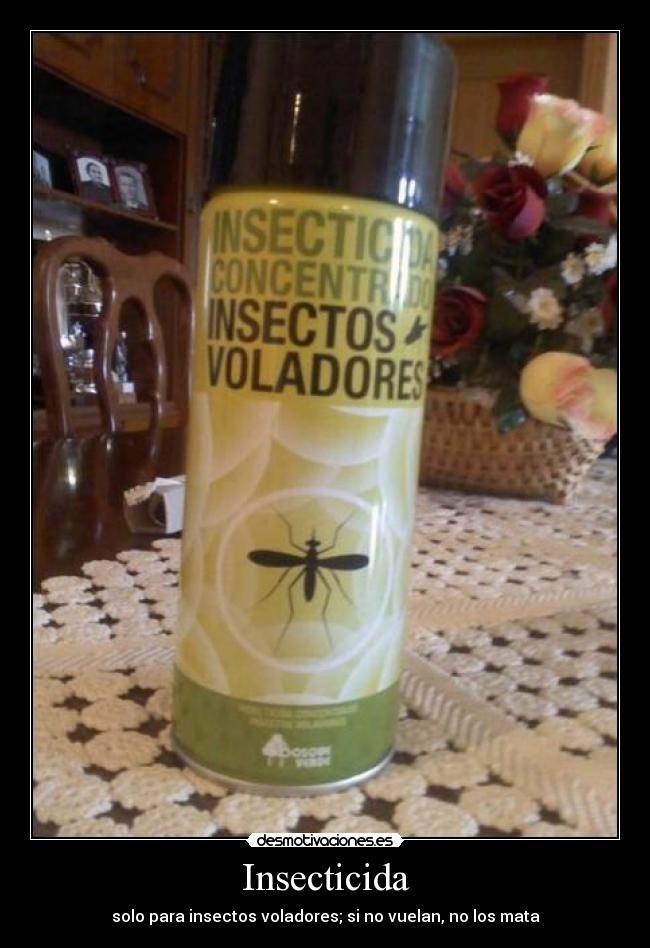 Insecticida - solo para insectos voladores; si no vuelan, no los mata