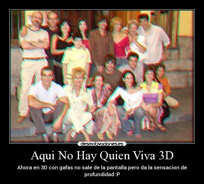 Aqui No Hay Quien Viva 3D - Ahora en 3D con gafas no sale de la pantalla pero da la sensacion de profundidad :P