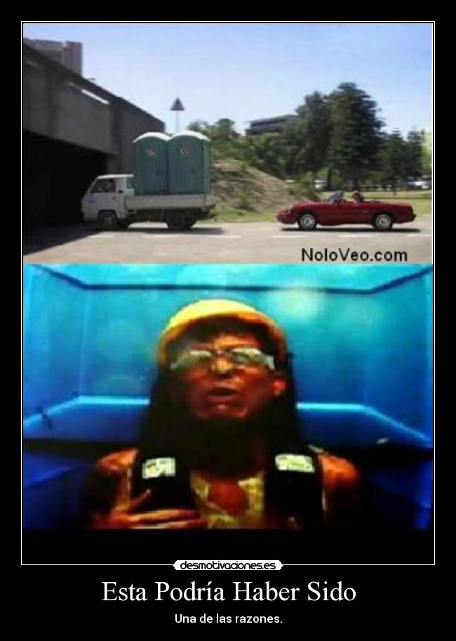 Esta Podría Haber Sido - Una de las razones.