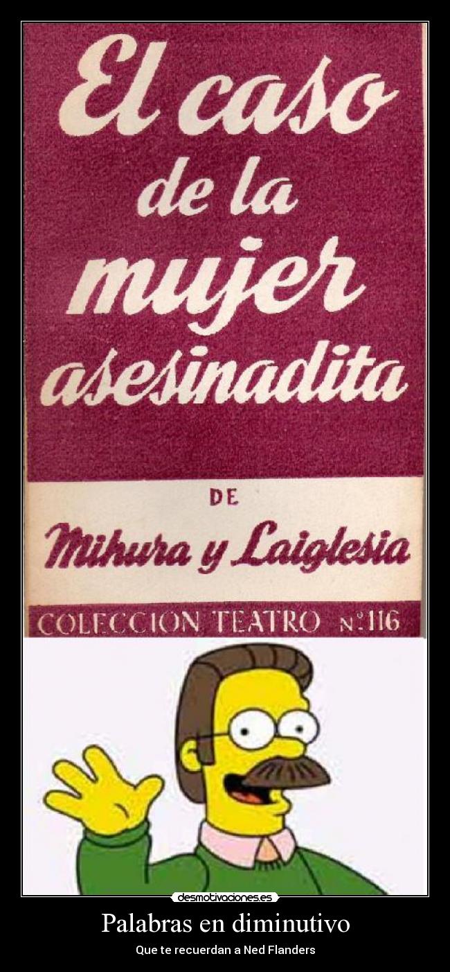 Palabras en diminutivo - Que te recuerdan a Ned Flanders
