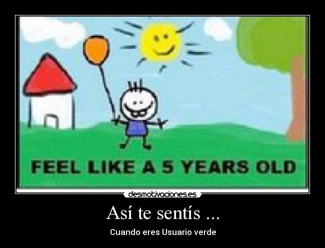 Así te sentís ... - Cuando eres Usuario verde
