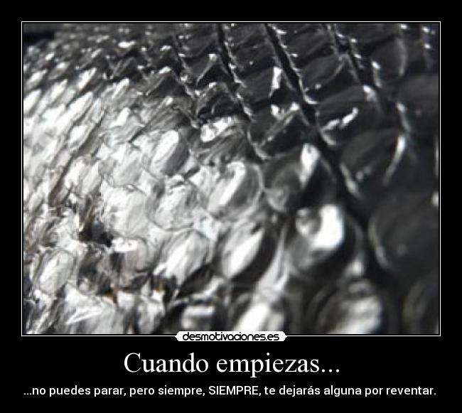 Cuando empiezas... -
