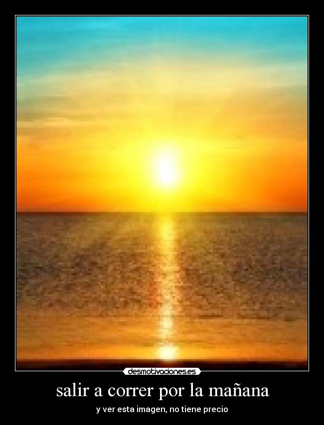 salir a correr por la mañana - y ver esta imagen, no tiene precio