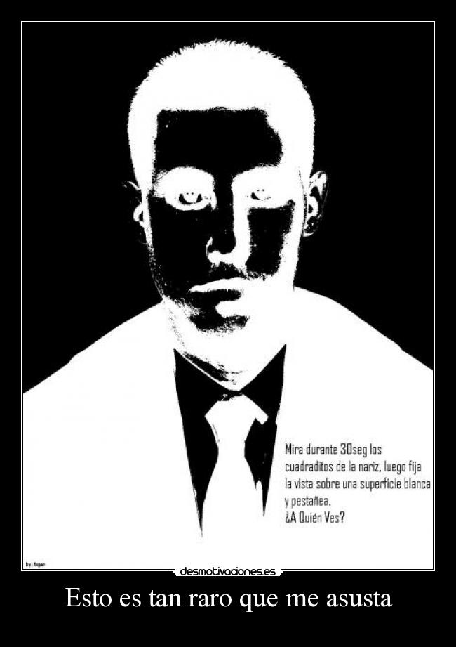 Esto es tan raro que me asusta -